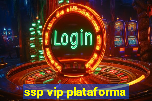 ssp vip plataforma